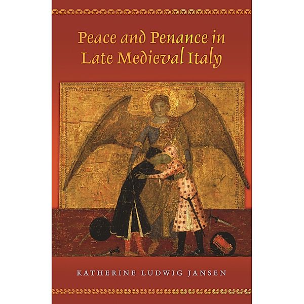 Peace and Penance in Late Medieval Italy, Katherine Ludwig Jansen