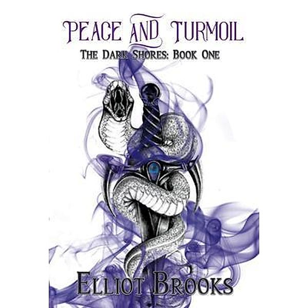 Peace and Turmoil / The Dark Shores Bd.1, Elliot Brooks