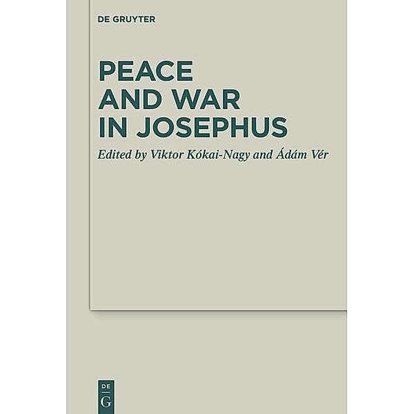 Peace and War in Josephus / Deuterocanonical and Cognate Literature Studies