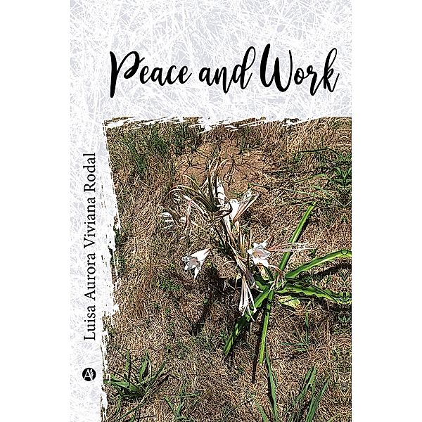 Peace and work, Luisa Aurora Viviana Rodal