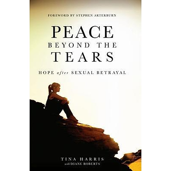 PEACE BEYOND TEARS, Tina Harris, Diane Roberts