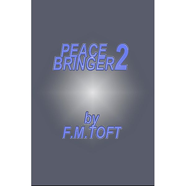 Peace Bringer 2, F. M. Toft
