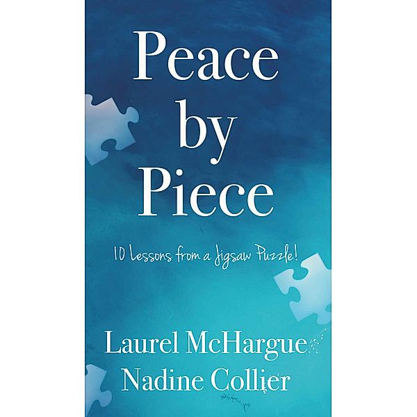 Peace by Piece: 10 Lessons from a Jigsaw Puzzle!, Laurel Mchargue, Nadine Collier