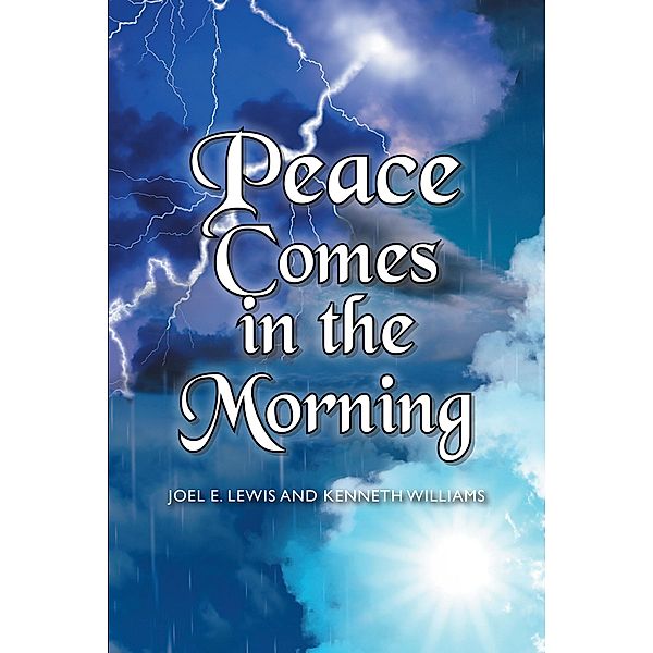 Peace Comes in the Morning, Joel E. Lewis, Kenneth Williams