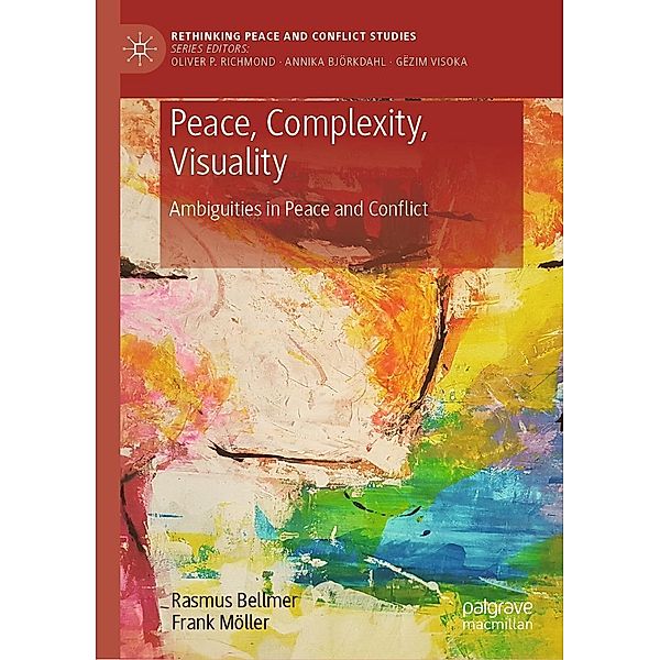 Peace, Complexity, Visuality / Rethinking Peace and Conflict Studies, Rasmus Bellmer, Frank Möller