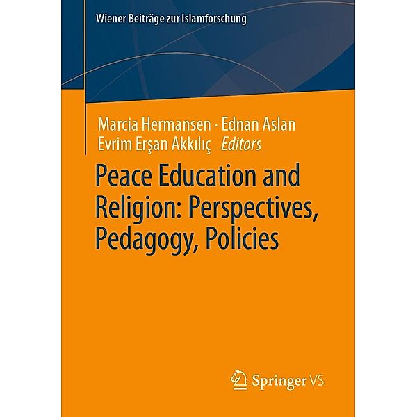 Peace Education and Religion: Perspectives, Pedagogy, Policies / Wiener Beiträge zur Islamforschung