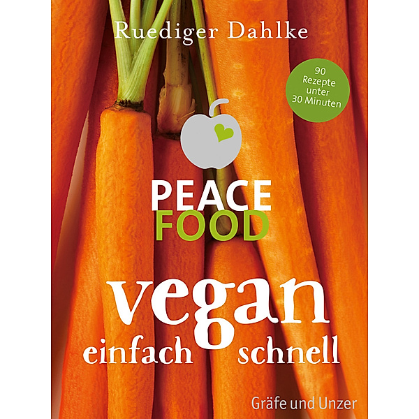 Peace Food - Vegan einfach schnell, Ruediger Dahlke