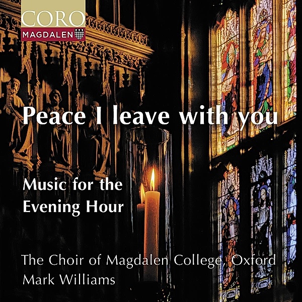 Peace I Leave With You - Music for the Evening Hour, Williams, Oxford The Choir of Magdalen College