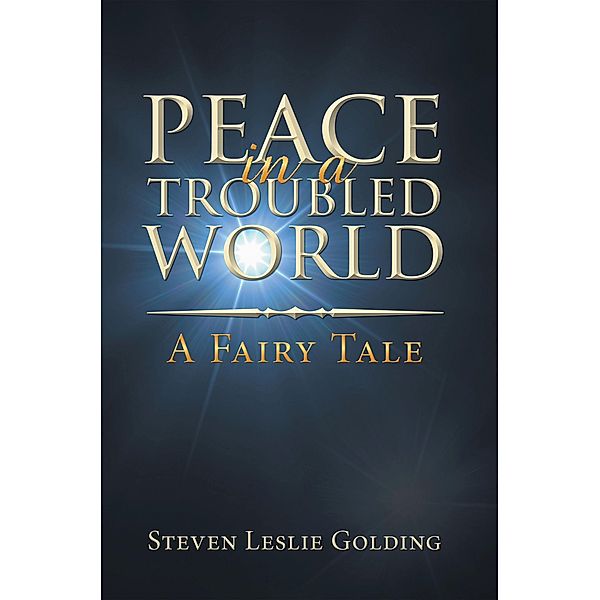 Peace in a Troubled World, Steven Leslie Golding