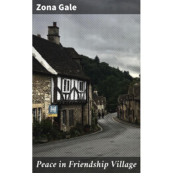 Peace in Friendship Village, Zona Gale