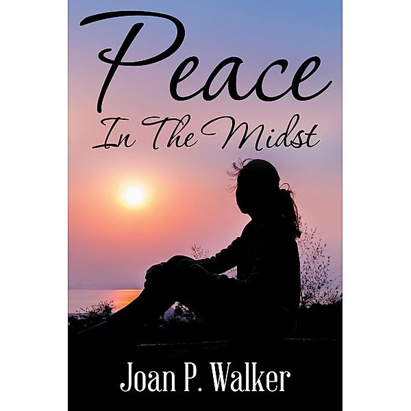 Peace in the Midst, Joan P. Walker