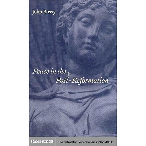 Peace in the Post-Reformation, JOHN BOSSY