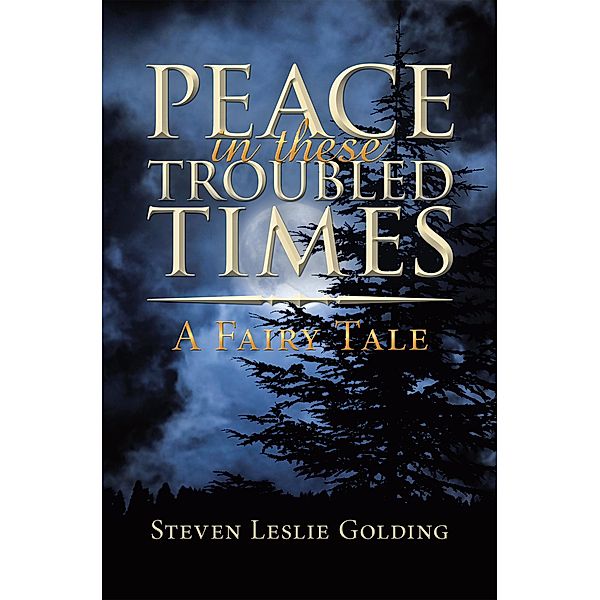 Peace in These Troubled Times, Steven Leslie Golding