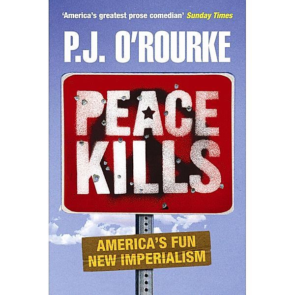 Peace Kills, P. J. O'Rourke