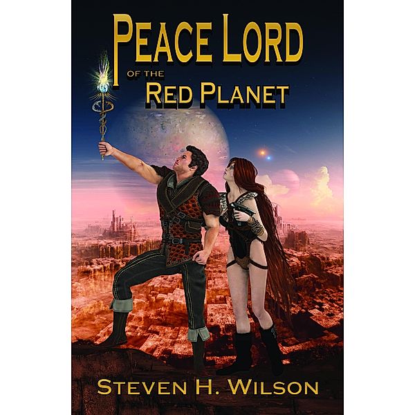 Peace Lord of the Red Planet, Steven H Wilson