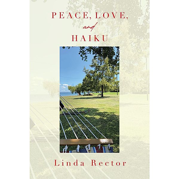 Peace, Love, and Haiku, Linda Rector