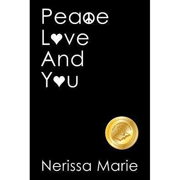 Peace, Love and You (A Spiritual Inspirational Self-Help Book about Self-Love, Spirituality, Self-Esteem and Meditation - Self Help books and Spiritual books on Meditation, Self Love, Self Esteem) / Self Help Books, Nerissa Marie