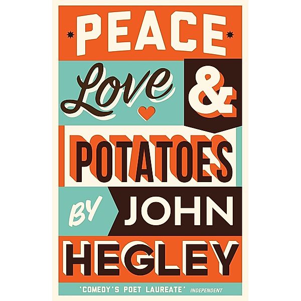 Peace, Love & Potatoes, John Hegley