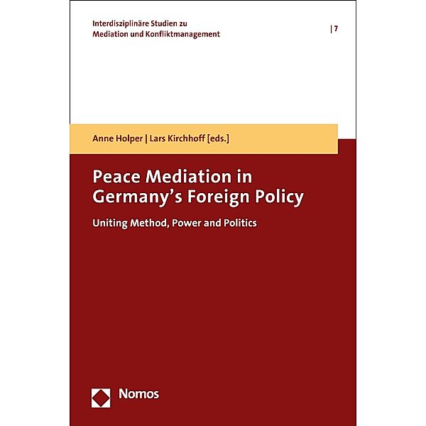 Peace Mediation in Germany's Foreign Policy / Interdisziplinäre Studien zu Mediation und Konfliktmanagement Bd.7