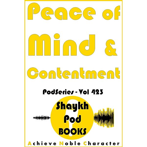 Peace of Mind & Contentment, ShaykhPod Books