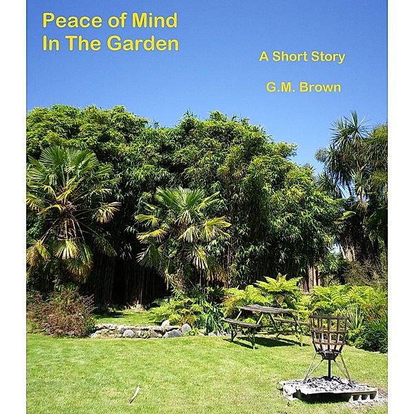 Peace of Mind in The Garden, Gm Brown