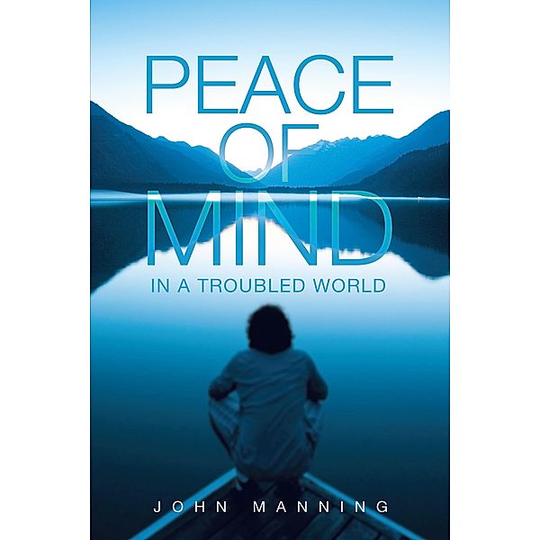 Peace of Mind Ln a Troubled World, John Manning