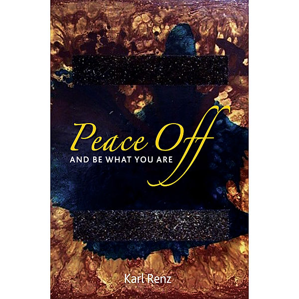 Peace Off: And Be What You Are, Karl Renz