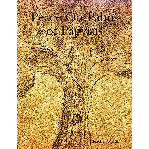 Peace On Palms of Papyrus, Rachel Wilson