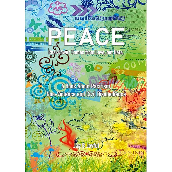Peace - Real Power Comes from Love, not Hate, Jay B Joyful, Jörg Berchem