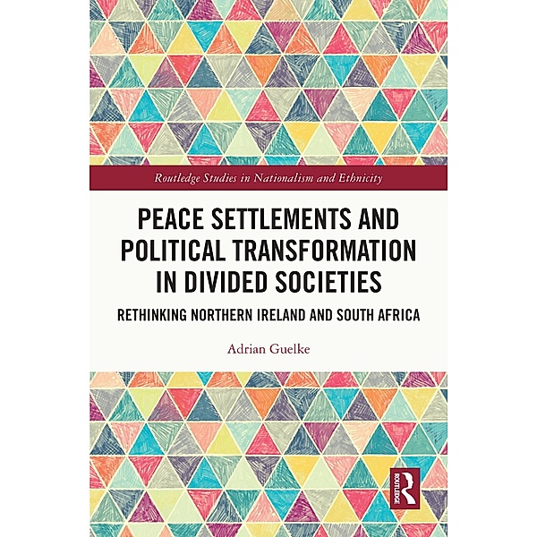 Peace Settlements and Political Transformation in Divided Societies, Adrian Guelke