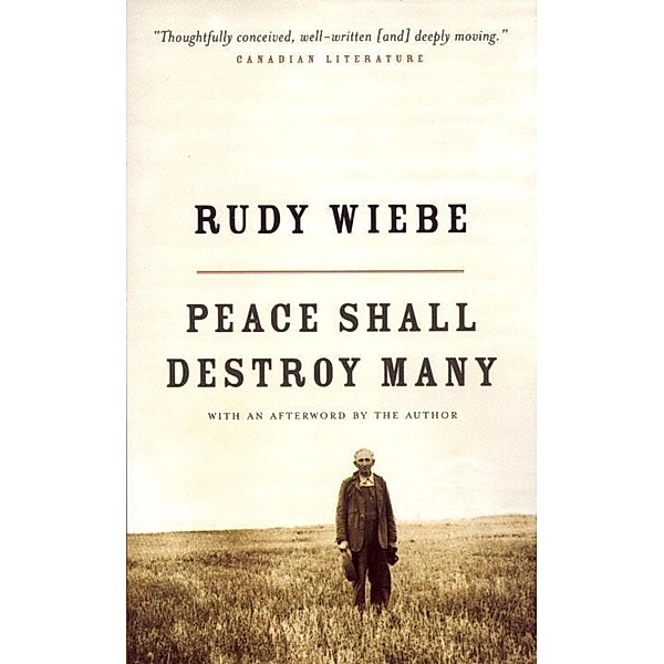 Peace Shall Destroy Many, Rudy Wiebe