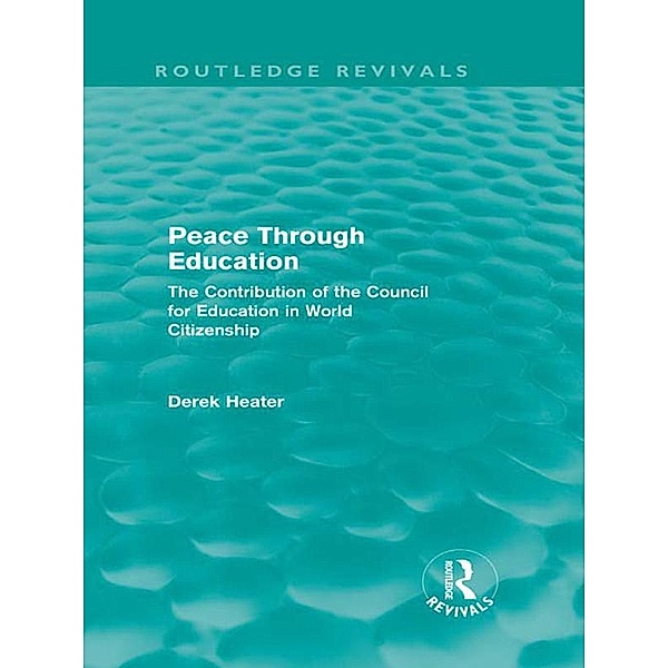 Peace Through Education (Routledge Revivals), Derek Heater
