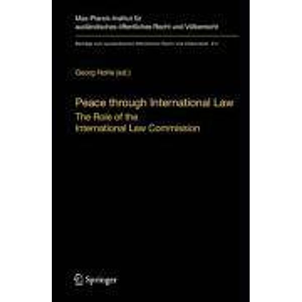 Peace through International Law / Beiträge zum ausländischen öffentlichen Recht und Völkerrecht Bd.211