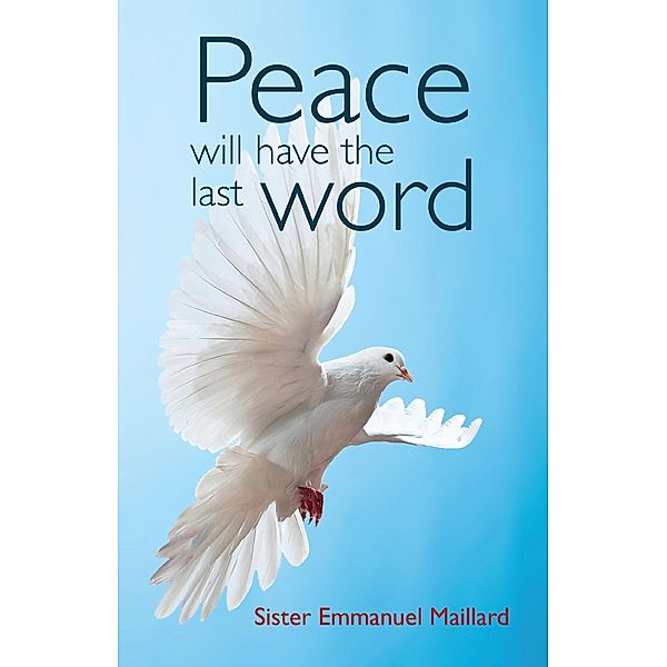 Peace Will Have The Last Word, Sr. Emmanuel Maillard