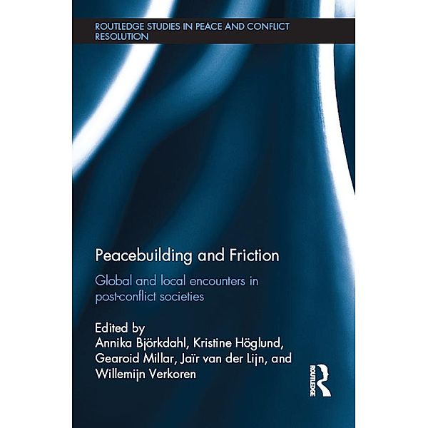 Peacebuilding and Friction / Routledge Studies in Peace and Conflict Resolution