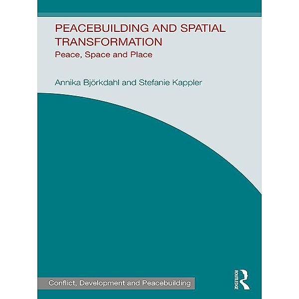 Peacebuilding and Spatial Transformation, Annika Bjorkdahl, Stefanie Kappler