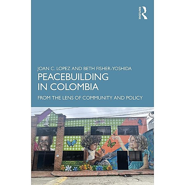 Peacebuilding in Colombia, Joan C. Lopez, Beth Fisher-Yoshida