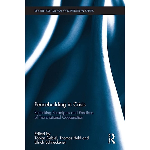 Peacebuilding in Crisis / Routledge Global Cooperation Series