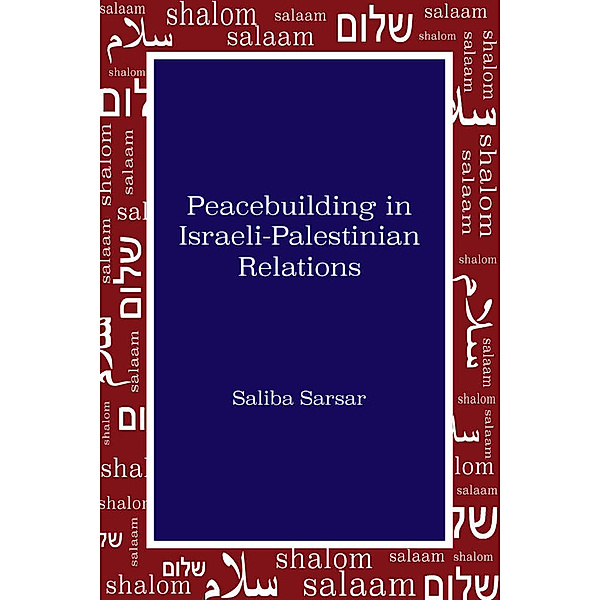 Peacebuilding in Israeli-Palestinian Relations, Saliba Sarsar