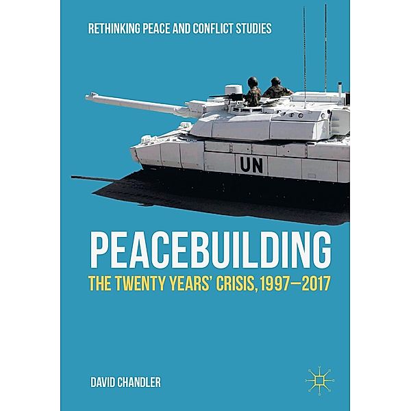 Peacebuilding / Rethinking Peace and Conflict Studies, David Chandler