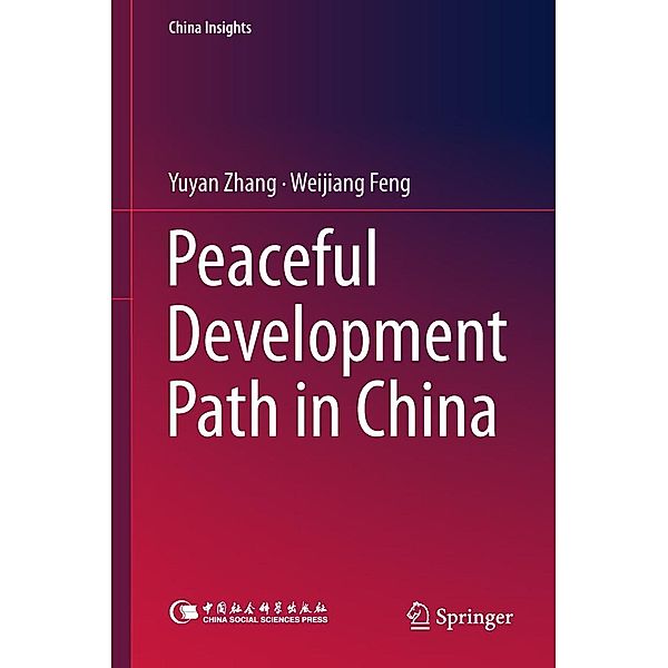 Peaceful Development Path in China / China Insights, Yuyan Zhang, Weijiang Feng
