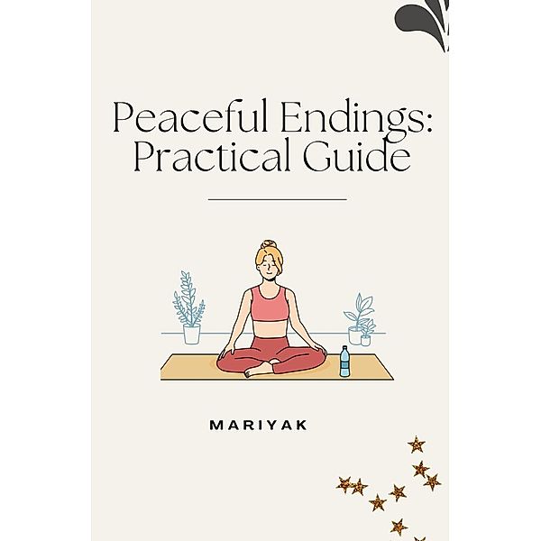 Peaceful Endings: Practical Guide, Mariyak