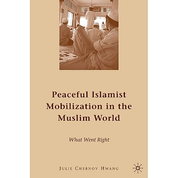 Peaceful Islamist Mobilization in the Muslim World, Kenneth A. Loparo