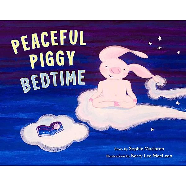 Peaceful Piggy Bedtime, Sophie Maclaren