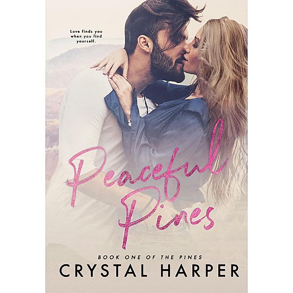 Peaceful Pines (The Pines Book One) / The Pines, Crystal Harper