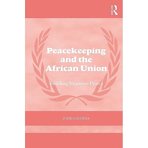 Peacekeeping and the African Union, Jude Cocodia
