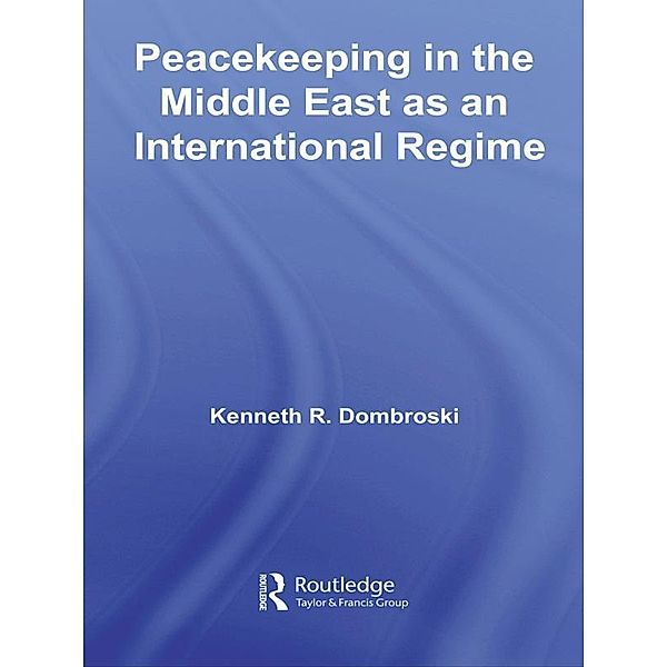 Peacekeeping in the Middle East as an International Regime, Kenneth Dombroski