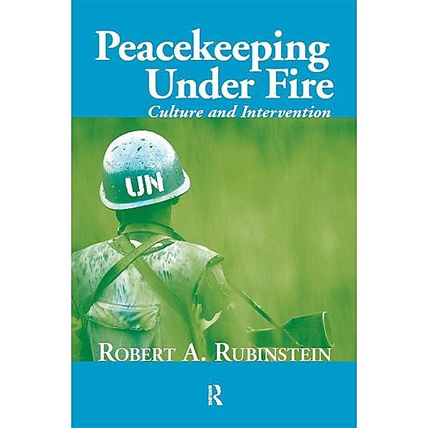Peacekeeping Under Fire, Robert A. Rubinstein