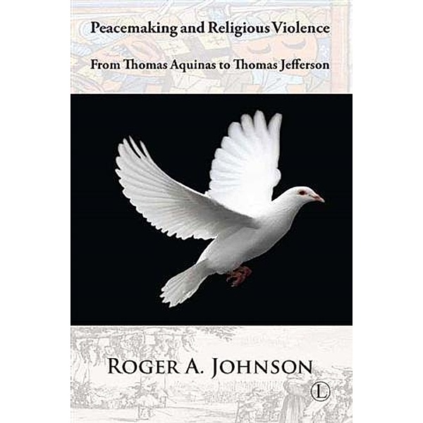 Peacemaking and Religious Violence, Roger A. Johnson