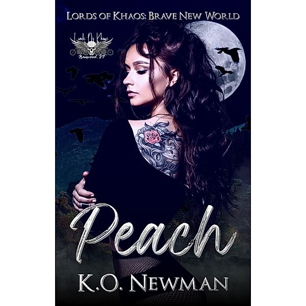 Peach: A Shifter Fated Mate Motorcycle Club Romance (Lords of Khaos: Brave New World, #1) / Lords of Khaos: Brave New World, K. O. Newman